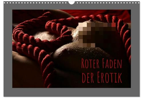 Roter Faden der Erotik (Wandkalender 2025 DIN A3 quer), CALVENDO Monatskalender: Rot ist die Farbe der Sinnlichkeit und Richtschnur dieser zwölf sexy Motive (CALVENDO Erotik)