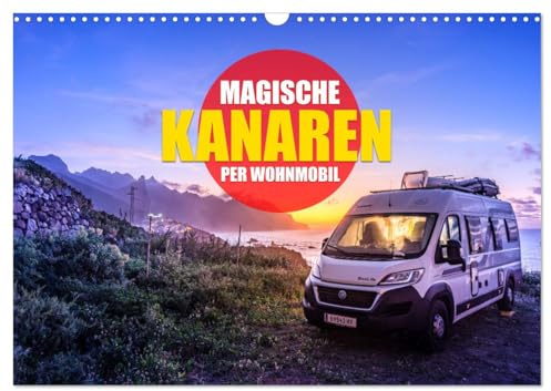 Die KANAREN per WOHNMOBIL (Wandkalender 2026 DIN A3 quer), CALVENDO Monatskalender: Die atemberaubenden Landschaften der kanarischen Landschaften im Wohnmobil erleben! (CALVENDO Orte)