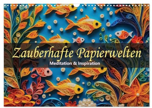 Zauberhafte Papierwelten - Meditation & Inspiration (Wandkalender 2026 DIN A3 quer), CALVENDO Monatskalender