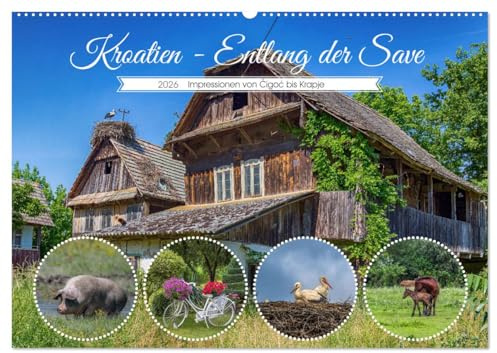 Kroatien - Entlang der Save (Wandkalender 2026 DIN A2 quer), CALVENDO Monatskalender: Natur und traditionelle Architektur an der Save (CALVENDO Orte)