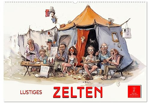 Lustiges Zelten (Wandkalender 2026 DIN A2 quer), CALVENDO Monatskalender: Lustiges Zelten - glückliche Auszeit von der Zivilisation. (CALVENDO Spass)