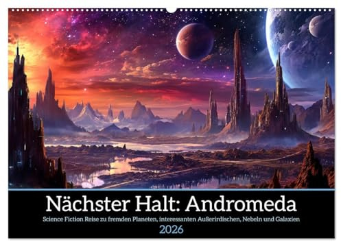 Nächster Halt Andromeda (Wandkalender 2026 DIN A2 quer), CALVENDO Monatskalender: Reise durch das Universum zu farbenfrohen fremden Planeten und Galaxien (CALVENDO Wissenschaft)