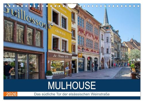 Mulhouse - Das südliche Tor der elsässischen Weinstraße (Wandkalender 2026 DIN A4 quer), CALVENDO Monatskalender: Spaziergang durch das malerische Mulhouse (CALVENDO Orte)