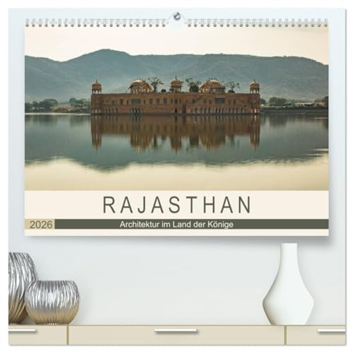 Rajasthan - Architektur im Land der Könige (hochwertiger Premium Wandkalender 2026 DIN A2 quer), Kunstdruck in Hochglanz: Erleben sie eine Bildreise durch Rajasthan (CALVENDO Orte)