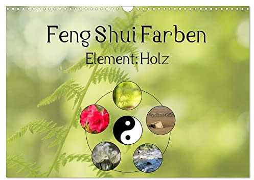 Feng Shui Farben - Element: Holz (Wandkalender 2026 DIN A3 quer), CALVENDO Monatskalender: Die Farbe Grün, die dem Element Holz aus der Feng ... Jahr über in Ihre Räume. (CALVENDO Natur)