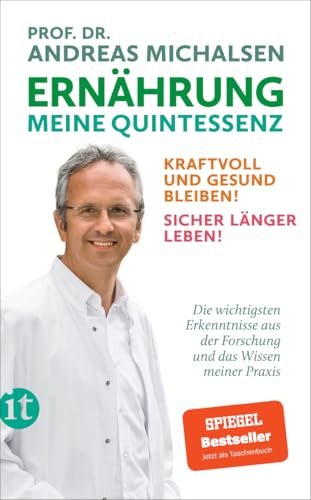 Ernährung. Meine Quintessenz: Kraftvoll und gesund bleiben! Sicher länger leben! | Mit vielen Beispielen und praktischen Tipps, Patientengeschichten und Ernährungsplänen