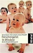 Forschergeist in Windeln: Wie Ihr Kind die Welt begreift (Piper Taschenbuch, Band 3538)