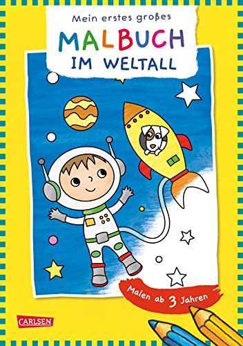 Ausmalbilder für Kita-Kinder: Mein erstes großes Malbuch: Im Weltall: Malen ab 3 Jahre | Malspaß für Buntstifte Filzstifte Wachsmalstifte Wasserfarben