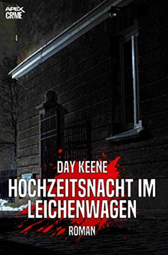 HOCHZEITSNACHT IM LEICHENWAGEN: Ein Crime-Noir-Thriller