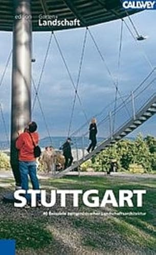 Stuttgart und Umgebung: Ein Begleiter zu neuer Landschaftsarchitektur