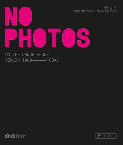 No Photos on the Dance Floor!: Berlin 1989 - Today (dt./engl.)