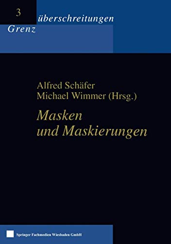 Masken und Maskierungen (Grenzüberschreitungen) (German Edition) (Grenzüberschreitungen, 3, Band 3)