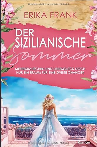 Der Sizilianische Sommer: Meeresrauschen und Liebesglück doch nur ein Traum für eine zweite Chance..