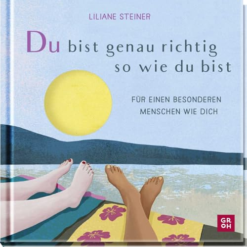 Du bist genau richtig, so wie du bist: Für einen besonderen Menschen wie dich | Das Mutmacher-Buch zur Aufmunterung oder als kleine Aufmerksamkeit für liebe Menschen