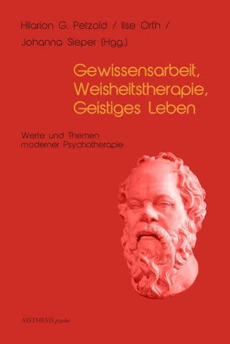 Gewissensarbeit, Weiheitstherapie, Geistiges Leben: Werte und Themen moderner Psychotherapie (AISTHESIS psyche)