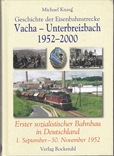 Geschichte der Eisenbahnstrecke Vacha - Unterbreizbach 1952-2000: Erster sozialistischer Bahnbau in Deutschland 1. September-30. November 1952