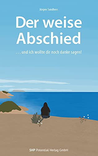 Der weise Abschied ...und ich wollte dir noch danke sagen.
