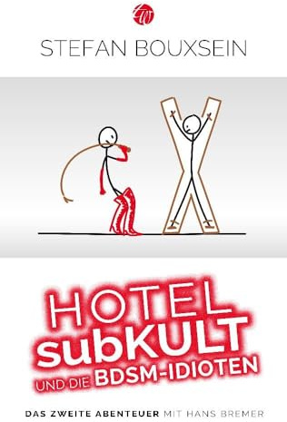 Hotel subKult und die BDSM-Idioten: Zweites witziges Abenteuer mit Hans Bremer (Idiotenreihe)