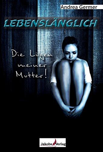Lebenslänglich: die Lügen meiner Mutter!