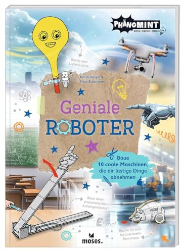 moses. PhänoMINT Geniale Roboter – 10 coole Maschinen zum Selberbauen mit Alltagsmaterialien, Roboterbastelbuch für Kinder ab 8 Jahren, Technikbuch ... Maschinen, die dir lästige Dinge abnehmen