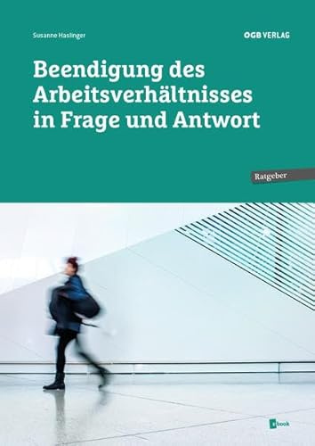 Beendigung des Arbeitsverhältnisses in Frage und Antwort (Ratgeber)