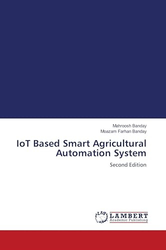 IoT Based Smart Agricultural Automation System: Second Edition