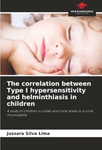 The correlation between Type I hypersensitivity and helminthiasis in children: A study of children in urban and rural areas in a rural municipality