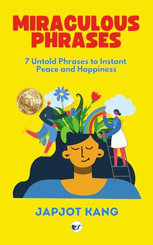 Miraculous Phrases: 7 Untold Phrases to Instant Peace and Happiness