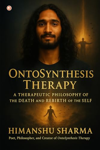 Ontosynthesis Therapy: A Therapeutic Philosophy Of The Death And Rebirth Of The Self