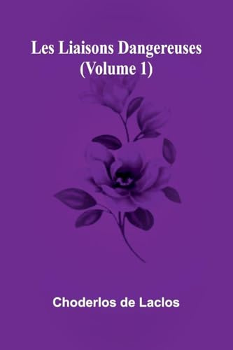 Les liaisons dangereuses (Volume 1)