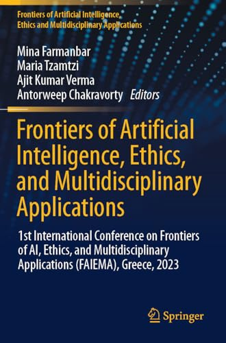 Frontiers of Artificial Intelligence, Ethics, and Multidisciplinary Applications: 1st International Conference on Frontiers of AI, Ethics, and Multidisciplinary Applications (FAIEMA), Greece, 2023