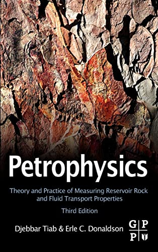 Petrophysics: Theory and Practice of Measuring Reservoir Rock and Fluid Transport Properties