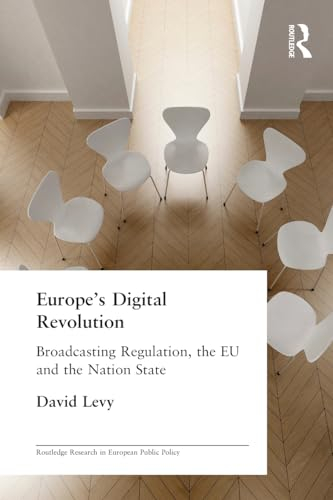 Europe's Digital Revolution: Broadcasting Regulation, the Eu and the Nation State (European Public Policy)