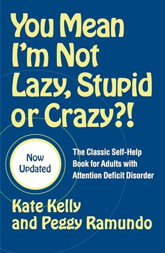 You Mean I'm Not Lazy, Stupid or Crazy?!: The Classic Self-help Book for Adults with Attention Deficit Disorder