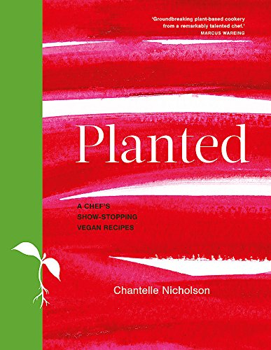 Planted: A chef's show-stopping vegan recipes