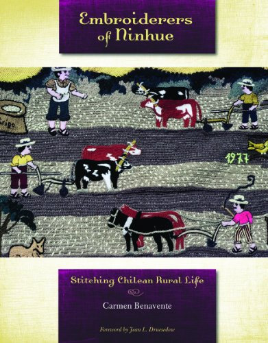 Embroiderers of Ninhue: Stitching Chilean Rural Life