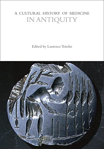 A Cultural History of Medicine in Antiquity (The Cultural Histories Series)