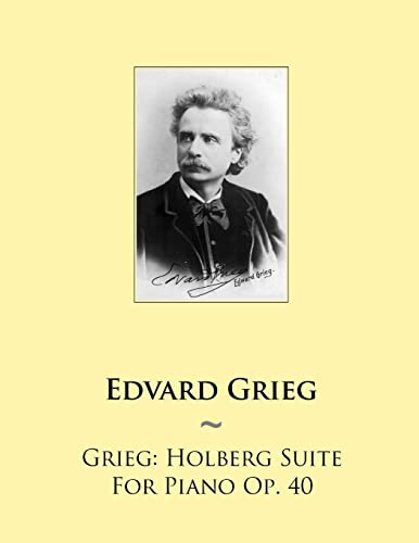 Grieg: Holberg Suite For Piano Op. 40 (Samwise Music For Piano, Band 75)