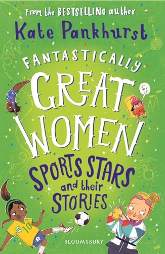 Fantastically Great Women Sports Stars and their Stories: A spectacular gift for budding athletes everywhere!