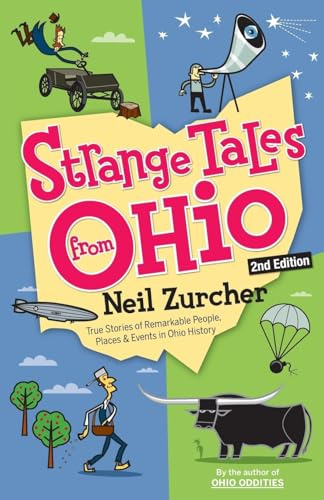 Strange Tales from Ohio 2nd Edition: True Stories of Remarkable People, Places, and Events in Ohio History