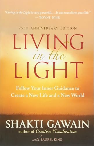 Living in the Light: Follow Your Inner Guidance to Create a New Life and a New World