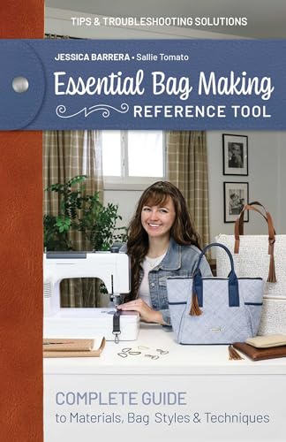 Essential Bag Making Reference Tool: Complete Guide to Materials, Bag Styles & Techniques (Reference Guide)