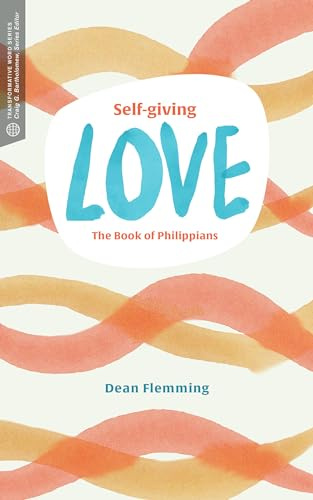 Self–Giving Love: The Book of Philippians (Transformative Word)