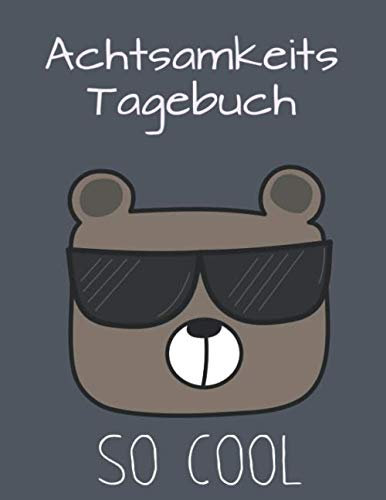 Achtsamkeits Tagebuch So Cool: Für Kinder - jeden Tag eine Seite zum Aüsfüllen / Platz für Erlebnisse / Bewertung des Tages