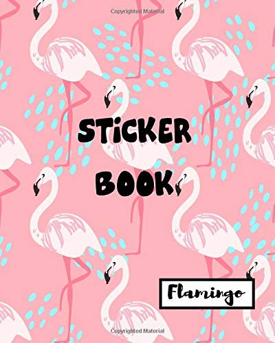Sticker Book Flamingo: Blank Sticker Book Sticker Journal Flamingo Theme 8x10 100 Pages