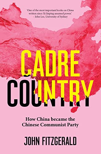 Cadre Country: How China Became the Chinese Communist Party
