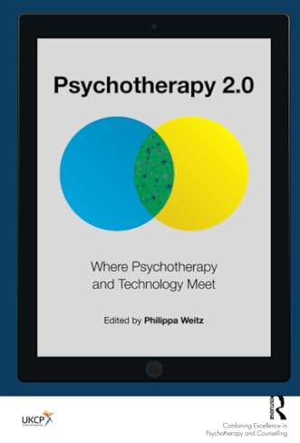 Psychotherapy 2.0: Where Psychotherapy and Technology Meet: 1 (The United Kingdom Council for Psychotherapy Series)