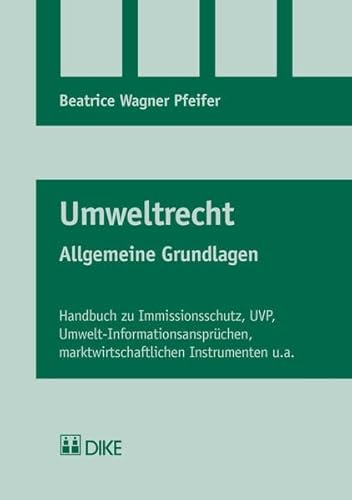 Umweltrecht: Allgemeine Grundlagen. Handbuch zu Immissionsschutz, UVP, Umwelt-Informationsansprüchen, marktwirtschaftlichen Instrumenten u.a.