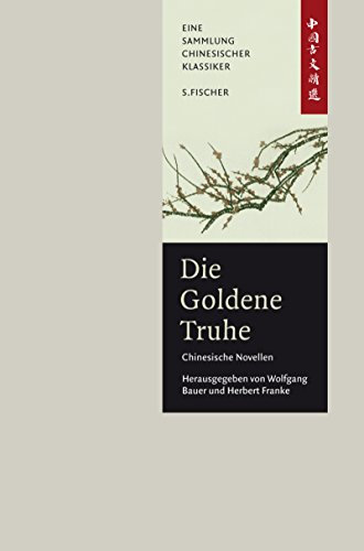Die goldene Truhe: Anthologie China-Bibliothek Band III: Chinesische Novellen aus zwei Jahrtausenden