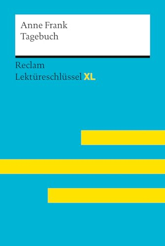 Tagebuch der Anne Frank. Lektüreschlüssel mit Inhaltsangabe, Interpretationen, Prüfungsaufgaben mit Lösungen, Lernglossar: Frank, Anne; Feuchert, ... Nikola – 15548 (Reclam Lektüreschlüssel XL)